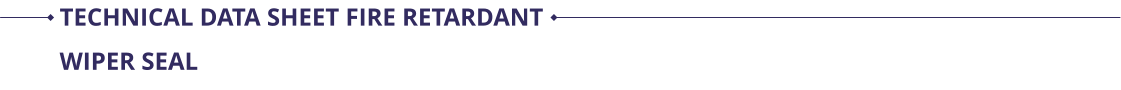 TECHNICAL DATA SHEET FIRE RETARDANT WIPER SEAL